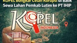 KOPEL Bongkar Celah Korupsi di Balik Sewa Lahan Pemkab Lutim ke PT IHIP